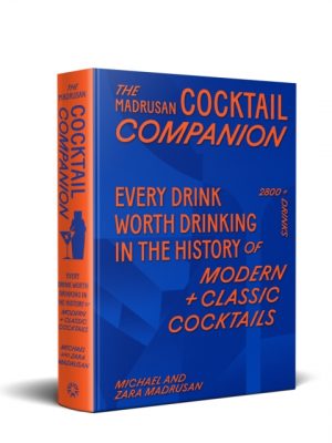 The Madrusan Cocktail Companion | Every drink worth drinking in the history of modern + classic cocktails : 2800+ cocktails with contributions from 100 of the world's best bartenders by Madrusan, Zara