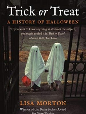 Trick or Treat : A History of Halloween by Morton, Lisa