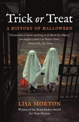 Trick or Treat : A History of Halloween by Morton, Lisa