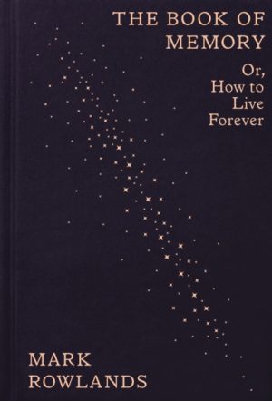 The Book of Memory : Or, How to Live Forever by Rowlands, Mark