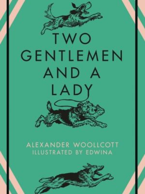 Two Gentlemen and a Lady by Woollcott, Alexander