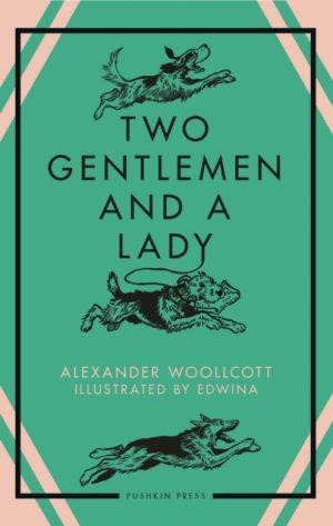 Two Gentlemen and a Lady by Woollcott, Alexander