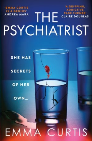 The Psychiatrist : The BRAND NEW chillingly gripping thriller for 2025 from Emma Curtis the bestselling author of The Babysitter and The Commuter by Curtis, Emma
