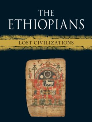 The Ethiopians : Lost Civilizations by Kaplan, Steven