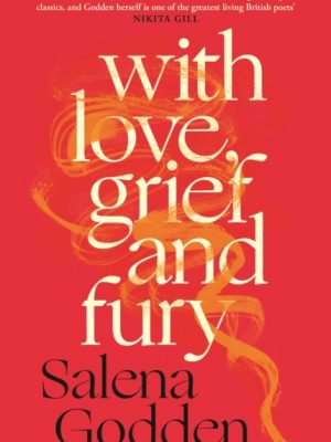With Love, Grief and Fury by Godden, Salena