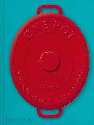 One Pot : 100 Simple Recipes to Cook Together by Bernardi, Amandine