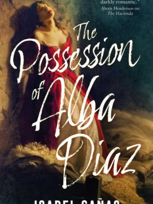 The Possession of Alba Diaz by Canas, Isabel