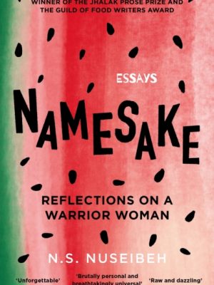 Namesake : Reflections on A Warrior Woman by Nuseibeh, N.S.