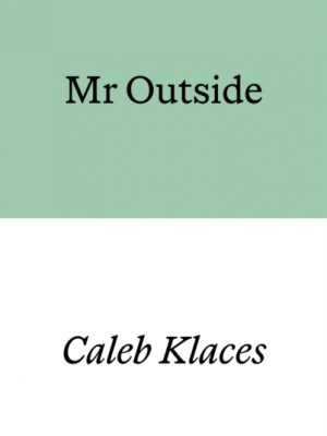 Mr Outside by Klaces, Caleb