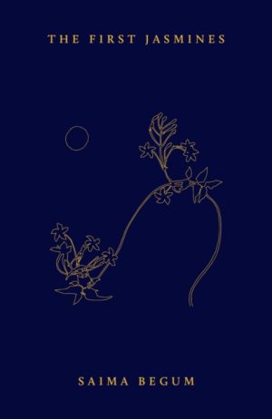 The First Jasmines by Begum, Saima