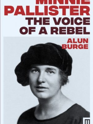 Minnie Pallister: The Voice of a Rebel : 6 by Burge, Alun
