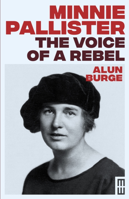 Minnie Pallister: The Voice of a Rebel : 6 by Burge, Alun