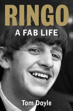 Ringo : A Fab Life by Doyle, Tom