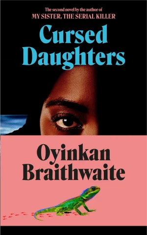 Cursed Daughters : INSTANT BESTSELLER: the twisty, dark heartbreaker of 2025, from Oyinkan Braithwaite, the bestselling author of My Sister, the Serial Killer