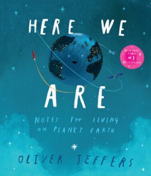 Here We Are : Notes for Living on Planet Earth by Jeffers, Oliver