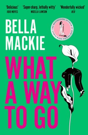 What A Way To Go by Mackie, Bella