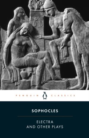 Electra and Other Plays by Sophocles