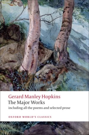 Gerard Manley Hopkins : The Major Works by Hopkins, Gerard Manley