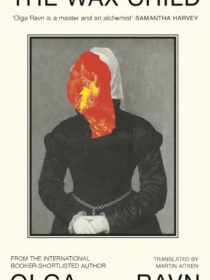 The Wax Child by Ravn, Olga