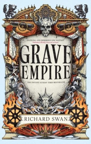 Grave Empire : the Sunday Times bestelling epic fantasy of gunpowder, arcane powers and dark prophecy (Book One of The Great Silence) by Swan, Richard