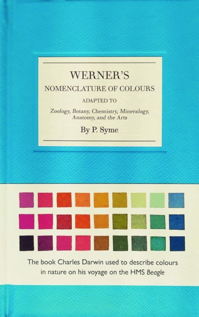Werner's Nomenclature of Colours : Adapted to Zoology, Botany, Chemistry, Minerology, Anatomy and the Arts by Syme, Patrick, Werner, Abraham G.