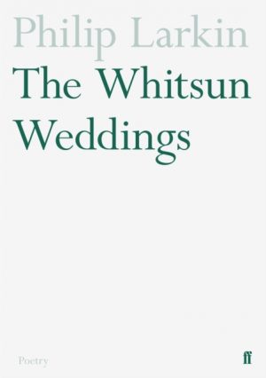 The Whitsun Weddings by Larkin, Philip