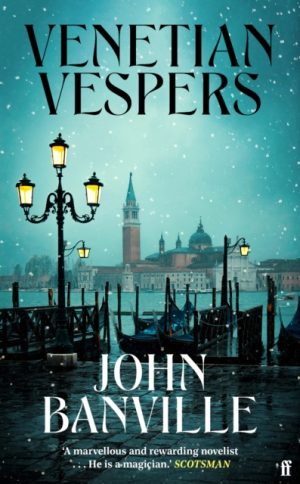 Venetian Vespers : This Autumn's Eeriest Novel by Banville, John