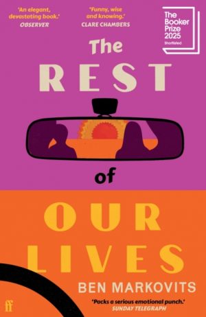 The Rest of Our Lives : Shortlisted for the Booker Prize 2025 by Markovits, Benjamin