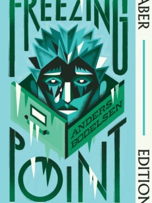 Freezing Point (Faber Editions) : 'A dazzling, deadpan nightmare.' Kaliane Bradley, author of The Ministry of Time by Bodelsen, Anders