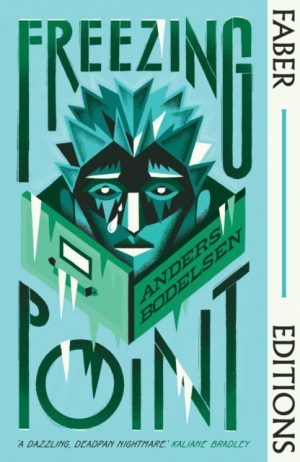 Freezing Point (Faber Editions) : 'A dazzling, deadpan nightmare.' Kaliane Bradley, author of The Ministry of Time by Bodelsen, Anders