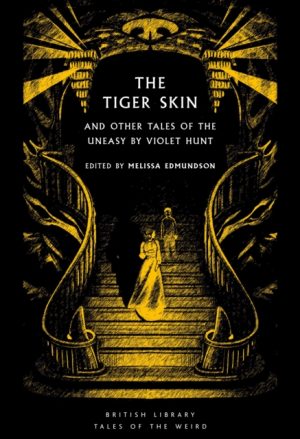 The Tiger Skin : And Other Tales of the Uneasy by Violet Hunt : 65 by Hunt, Violet
