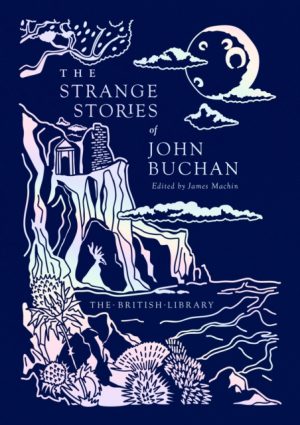The Strange Stories of John Buchan : 20 by Buchan, John