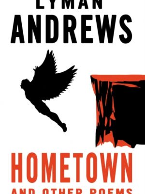 Hometown and Other Poems by Andrews, Lyman