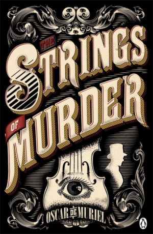 The Strings of Murder : Frey & McGray Book 1 by Muriel, Oscar de