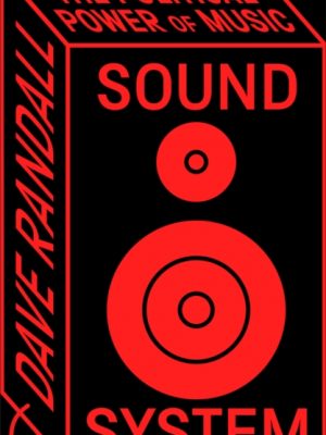 Sound System : The Political Power of Music by Randall, Dave