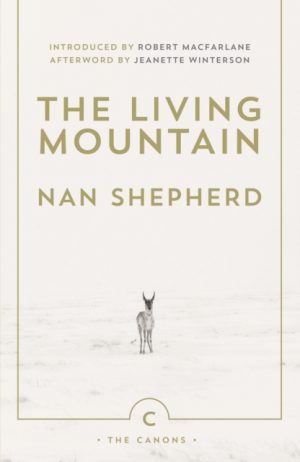 The Living Mountain : A Celebration of the Cairngorm Mountains of Scotland by Shepherd, Nan