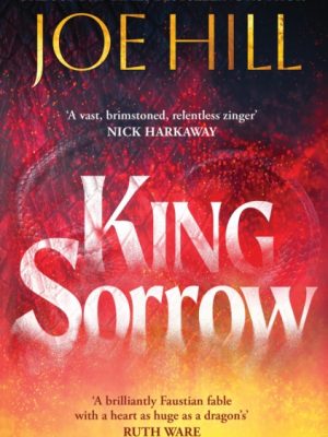 King Sorrow : the epic new novel from the Sunday Times bestselling author by Hill, Joe