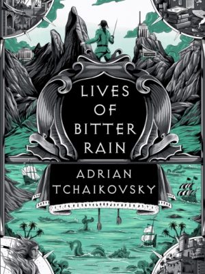 Lives of Bitter Rain : A Tyrant Philosophers Novella by Tchaikovsky, Adrian