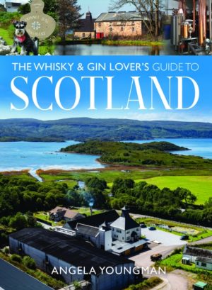 The Whisky and Gin Lover's Guide to Scotland by Youngman, Angela
