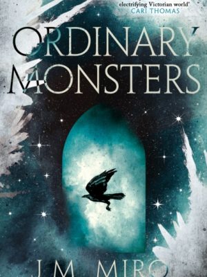 Ordinary Monsters : The dark and dazzling Sunday Times bestseller and first book in the Talents Trilogy by Miro, J M