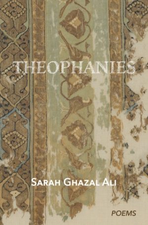 Theophanies by Ghazal Ali, Sarah