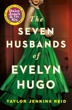 The Seven Husbands of Evelyn Hugo : The Sunday Times Bestseller by Reid, Taylor Jenkins