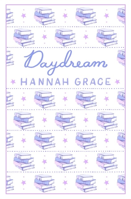 Daydream: Deluxe Edition Hardcover : The #1 global and Sunday Times bestselling author of ICEBREAKER and WILDFIRE by Grace, Hannah
