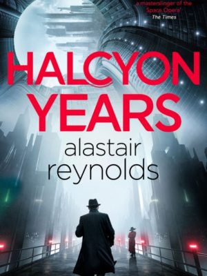 Halcyon Years by Reynolds, Alastair