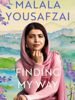 Finding My Way : The intimate and revelatory new memoir on growing up, first love and mental health from the global icon by Yousafzai, Malala
