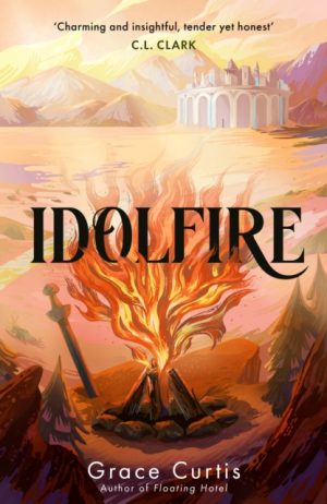 Idolfire : the Sunday Times bestselling epic sapphic fantasy by Curtis, Grace