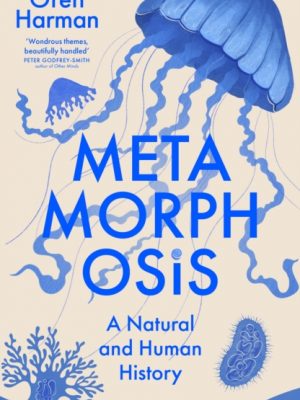 Metamorphosis : A Natural and Human History by Harman, Oren