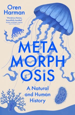 Metamorphosis : A Natural and Human History by Harman, Oren
