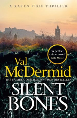 Silent Bones : The brand-new, iconic Karen Pirie thriller from the no.1 bestselling author by McDermid, Val