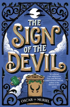 The Sign of the Devil : The Final Frey & McGray Mystery – All Will Be Revealed… by Muriel, Oscar de
